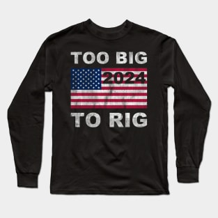 Trump 2024 Too Big To Rig Saying Trump American Flag Long Sleeve T-Shirt